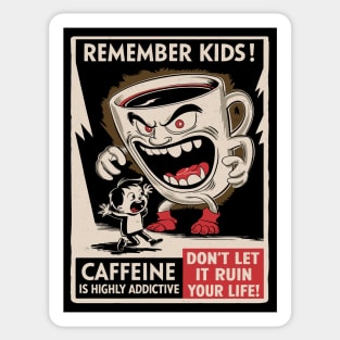 Remember Kids - Caffeine Is Highly Addictive Sticker